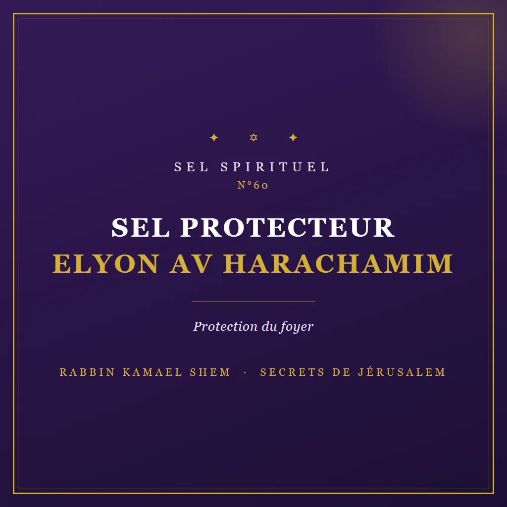 Sel spirituel Sel Protecteur Elyon Av HaRachamim