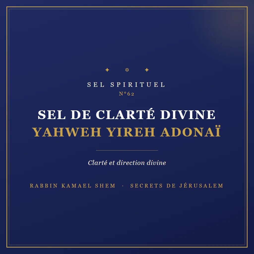 Sel spirituel Sel de Clarté Divine Yahweh Yireh Adonaï