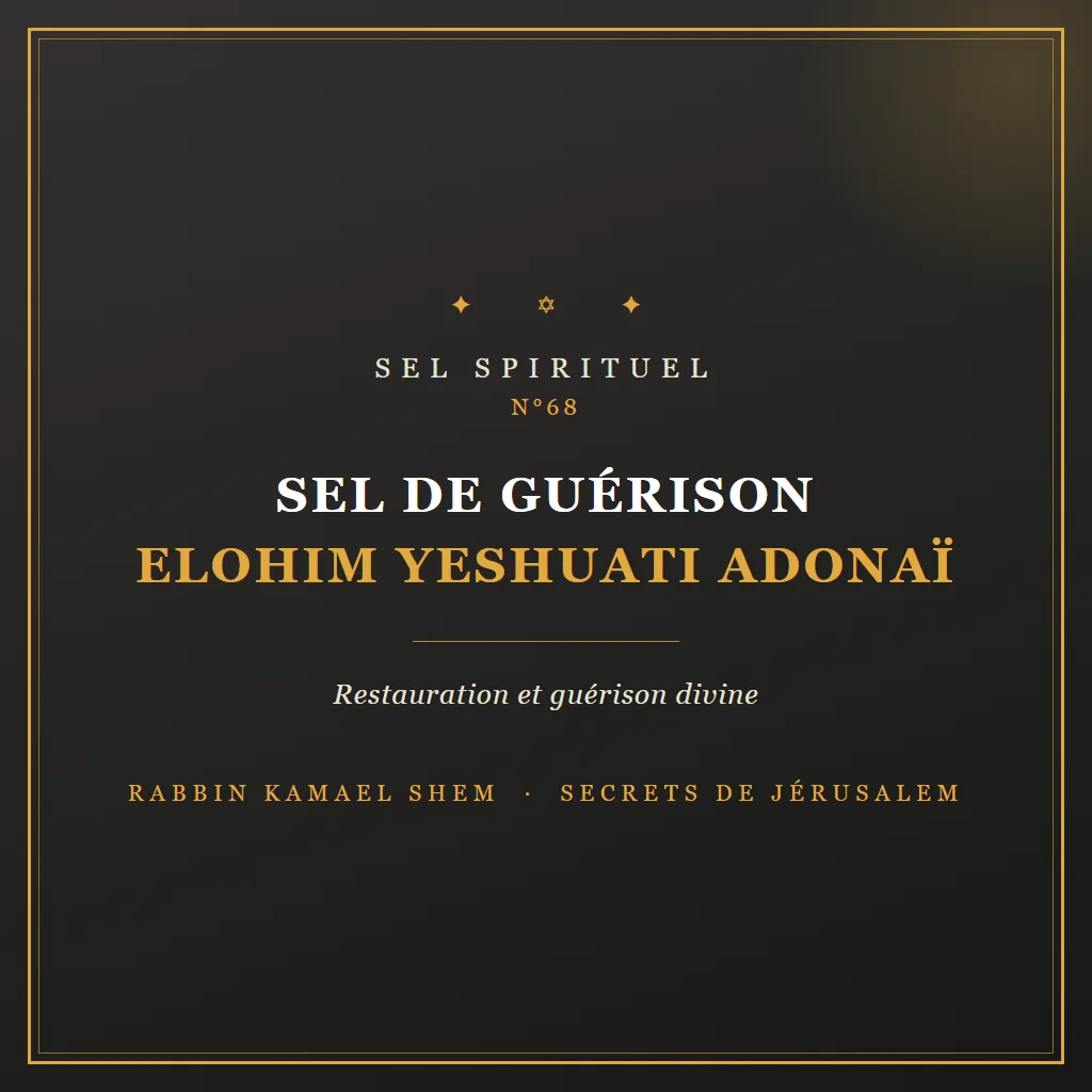 Sel spirituel Sel de Guérison Elohim Yeshuati Adonaï
