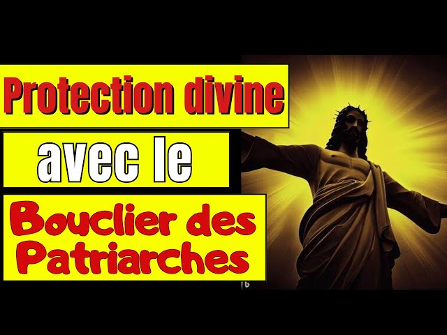 Comment obtenir la protection divine avec le Bouclier des Patriarches